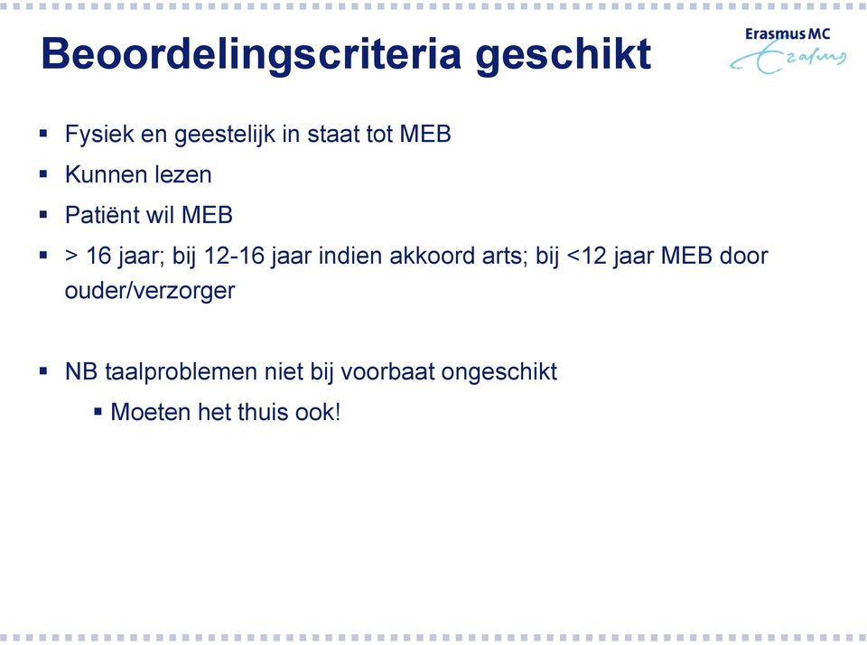 indien akkoord arts; bij <12 jaar MEB door ouder/verzorger NB