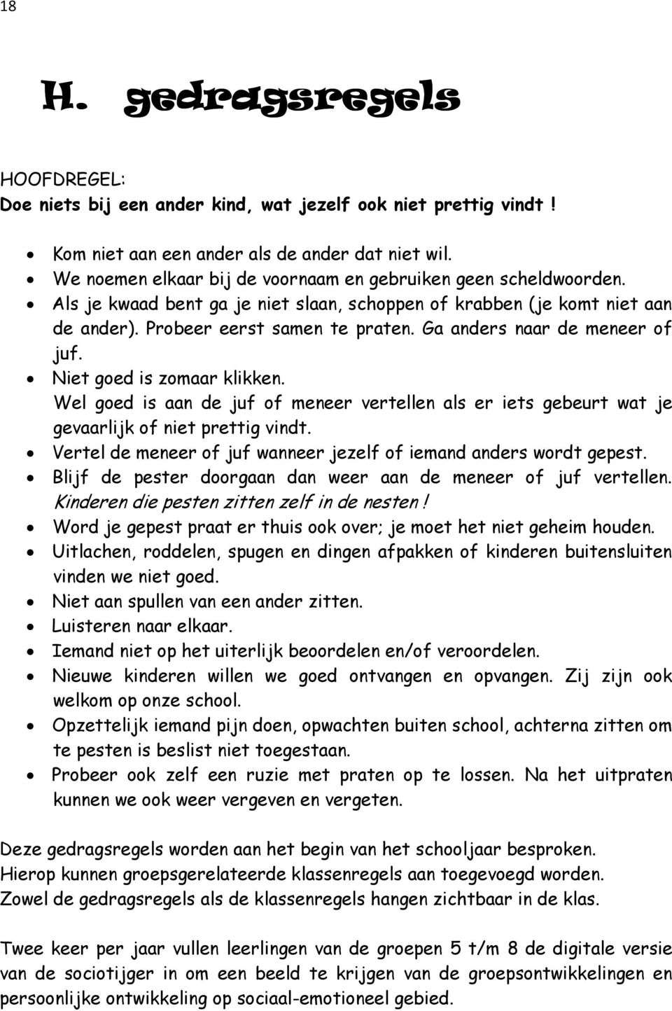 Ga anders naar de meneer of juf. Niet goed is zomaar klikken. Wel goed is aan de juf of meneer vertellen als er iets gebeurt wat je gevaarlijk of niet prettig vindt.