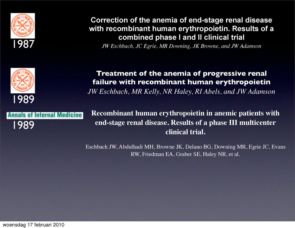 failure with recombinant human erythropoietin JW Eschbach, MR Kelly, NR Haley, RI Abels, and JW Adamson Recombinant human erythropoietin in anemic patients with