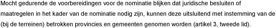 nodig zijn, kunnen deze uitsluitend met instemming van de (bij de