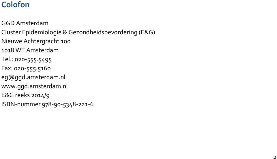 Amsterdam Tel.: 020-555.5495 Fax: 020-555.5160 eg@ggd.