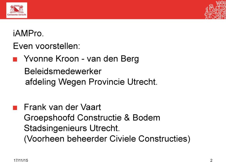 Beleidsmedewerker afdeling Wegen Provincie Utrecht.