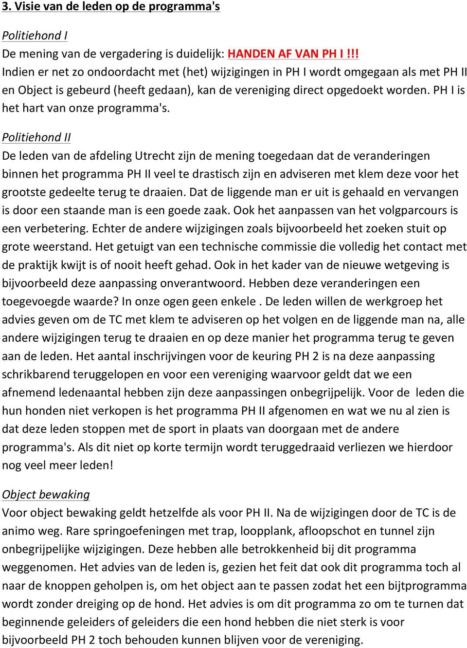 PH I is het hart van onze programma's.