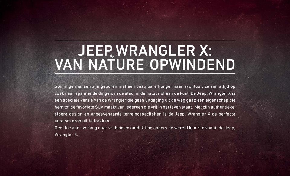 De Jeep Wrangler X is een speciale versie van de Wrangler die geen uitdaging uit de weg gaat: een eigenschap die hem tot de favoriete SUV maakt van