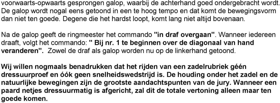 1 te beginnen over de diagonaal van hand veranderen". Zowel de draf als galop worden nu op de linkerhand getoond.