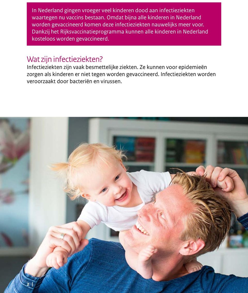 Dankzij het Rijksvaccinatie programma kunnen alle kinderen in Nederland kosteloos worden gevaccineerd. Wat zijn infectieziekten?