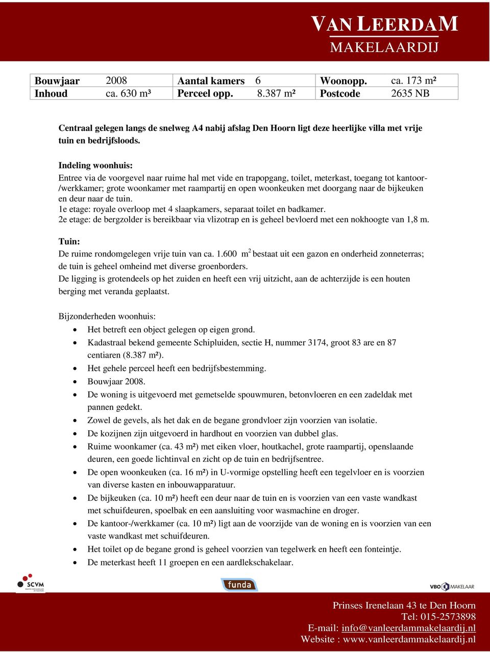 Indeling woonhuis: Entree via de voorgevel naar ruime hal met vide en trapopgang, toilet, meterkast, toegang tot kantoor- /werkkamer; grote woonkamer met raampartij en open woonkeuken met doorgang