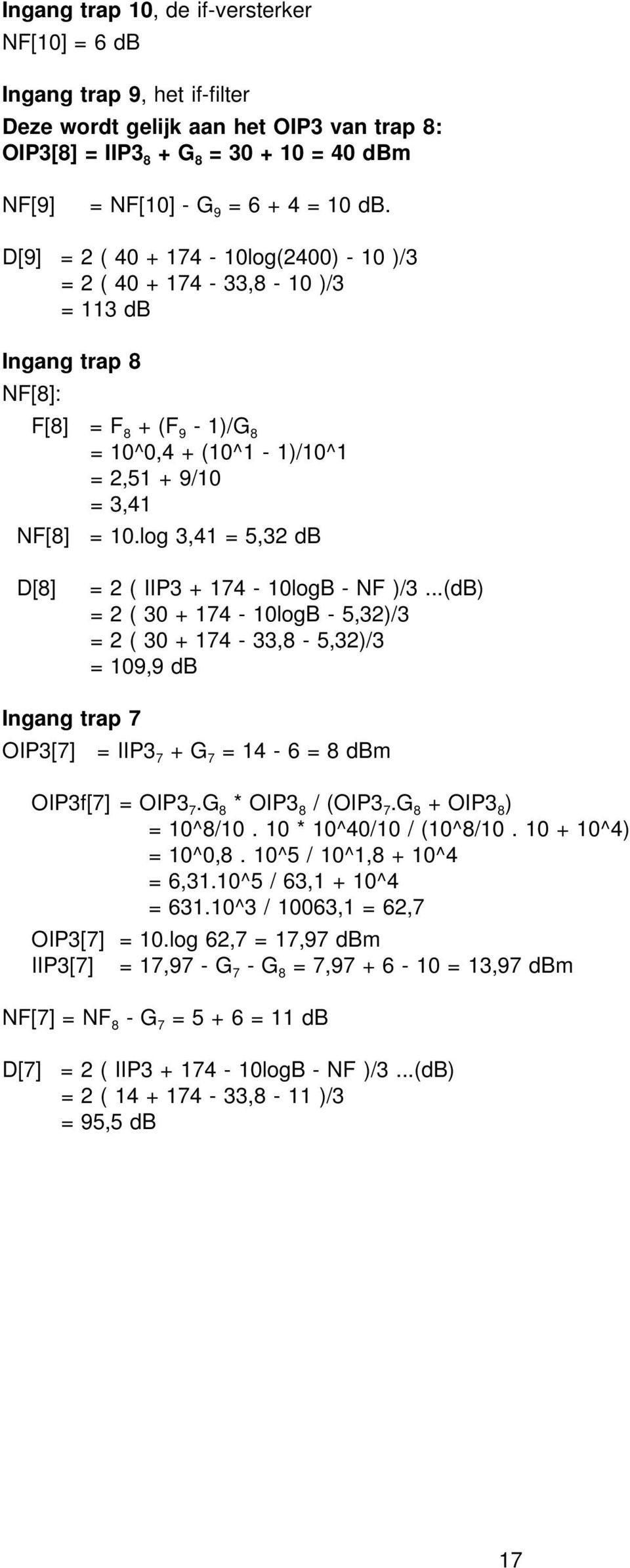 log 3,41 = 5,32 db D[8] = 2 ( IIP3 + 174-10logB - NF )/3.