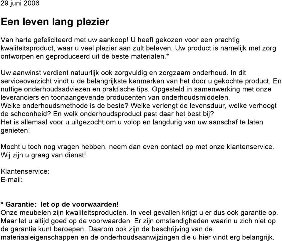 In dit serviceoverzicht vindt u de belangrijkste kenmerken van het door u gekochte product. En nuttige onderhoudsadviezen en praktische tips.