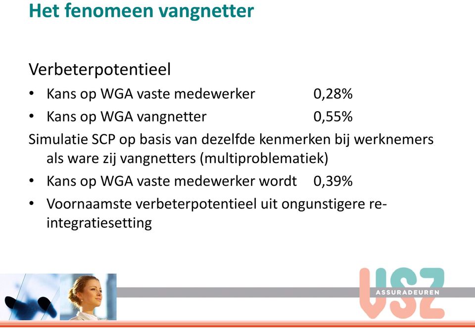 werknemers als ware zij vangnetters (multiproblematiek) Kans op WGA vaste