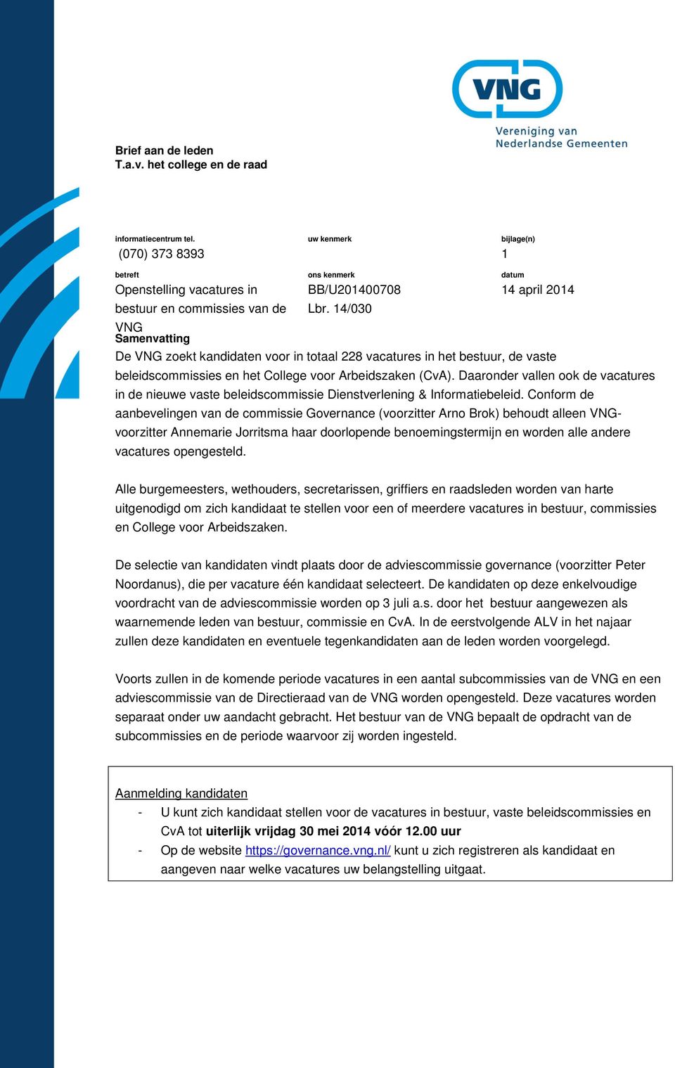 14/030 datum 14 april 2014 De VNG zoekt kandidaten voor in totaal 228 vacatures in het bestuur, de vaste beleidscommissies en het College voor Arbeidszaken (CvA).