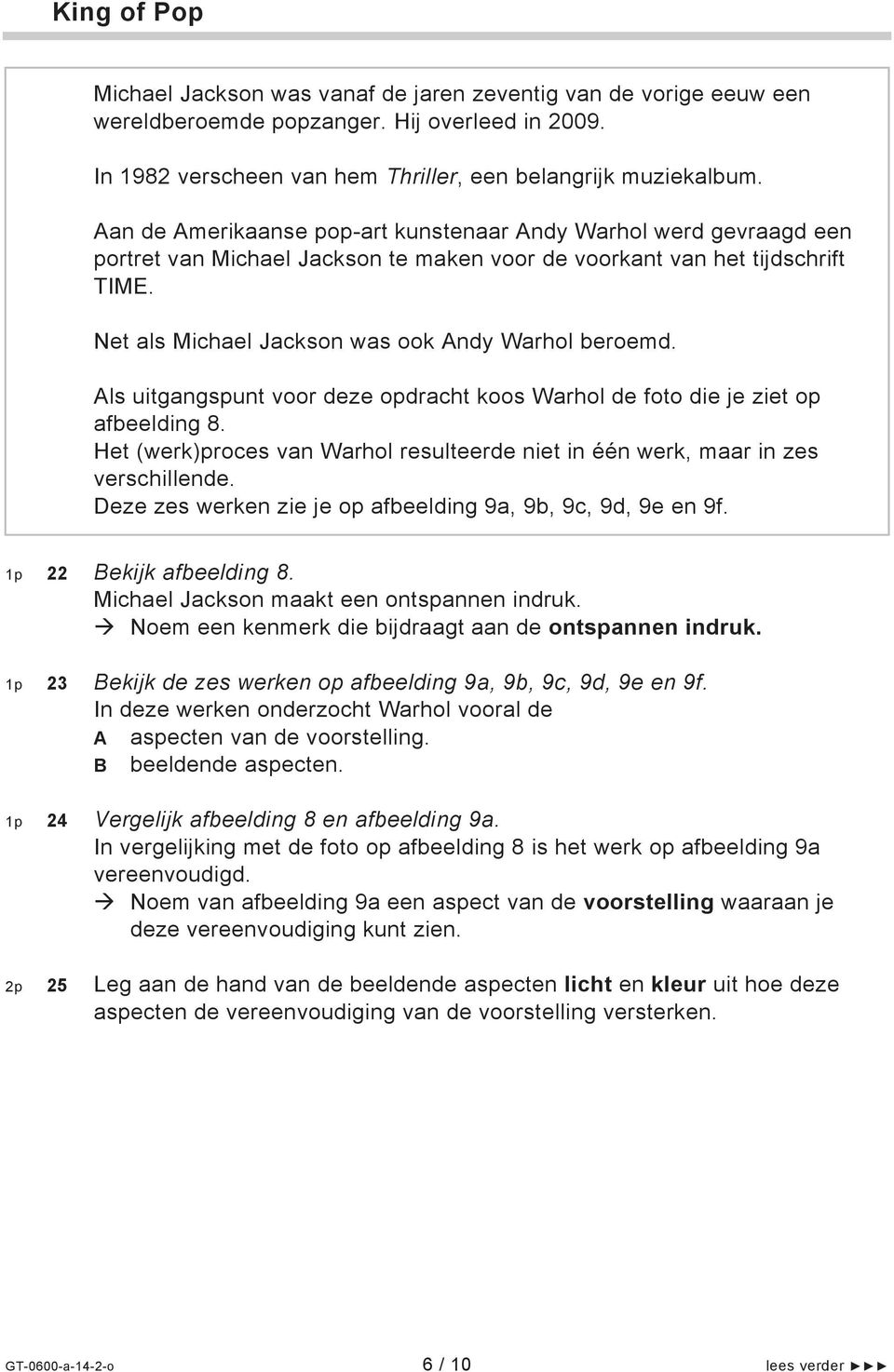 Als uitgangspunt voor deze opdracht koos Warhol de foto die je ziet op afbeelding 8. Het (werk)proces van Warhol resulteerde niet in één werk, maar in zes verschillende.