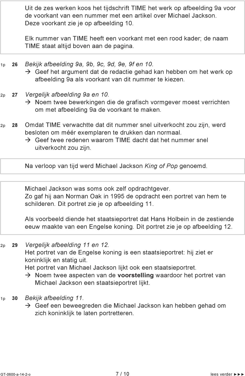 Geef het argument dat de redactie gehad kan hebben om het werk op afbeelding 9a als voorkant van dit nummer te kiezen. 2p 27 Vergelijk afbeelding 9a en 10.