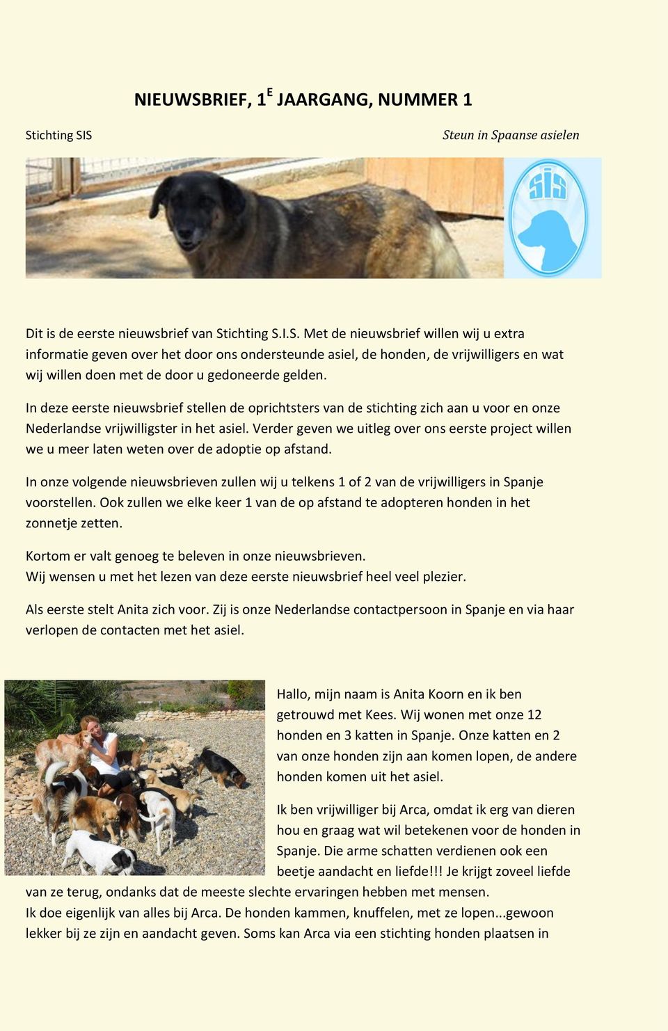 Verder geven we uitleg over ons eerste project willen we u meer laten weten over de adoptie op afstand.