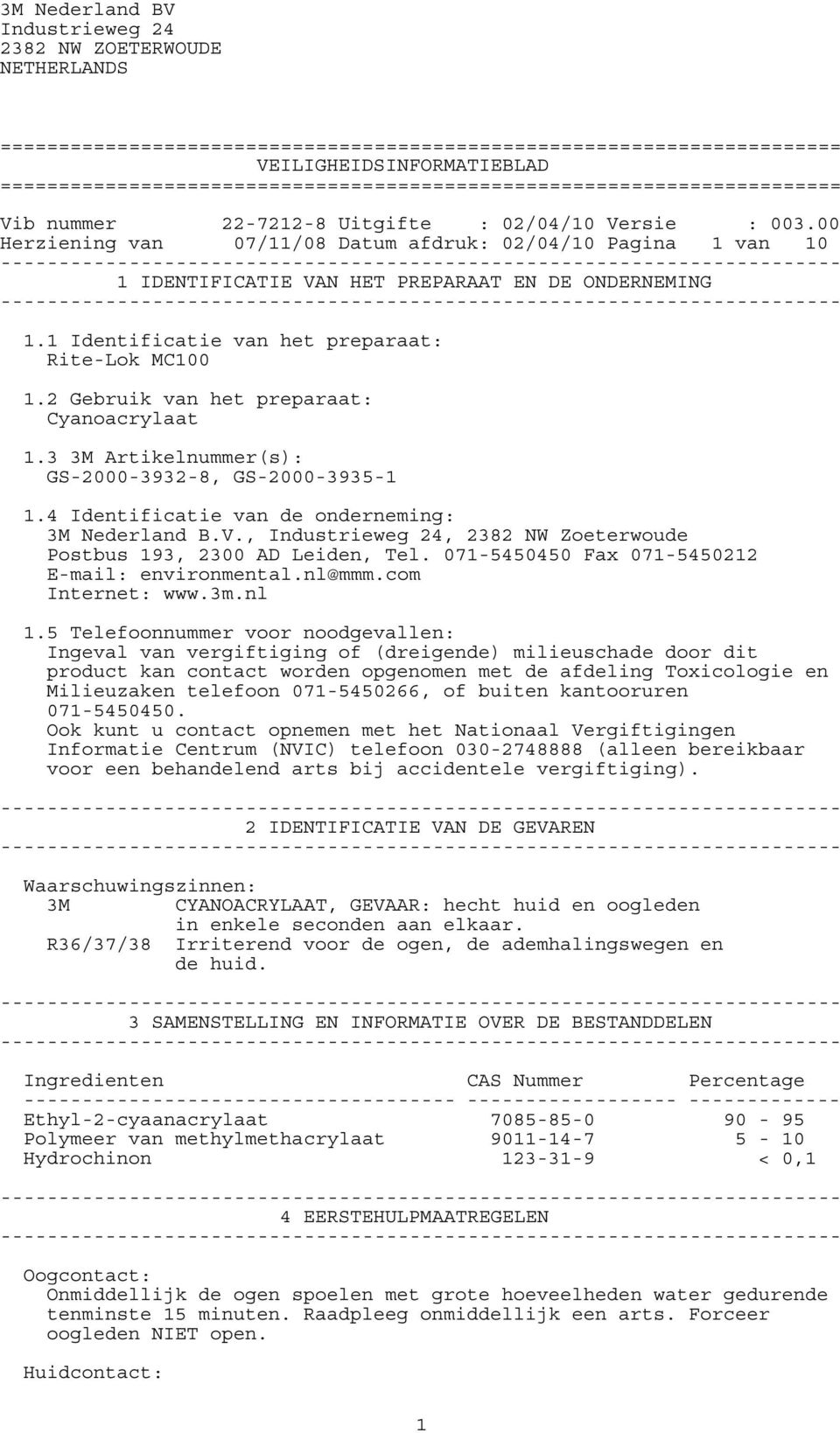 00 Herziening van 07/11/08 Datum afdruk: 02/04/10 Pagina 1 van 10 1 IDENTIFICATIE VAN HET PREPARAAT EN DE ONDERNEMING 1.1 Identificatie van het preparaat: Rite-Lok MC100 1.