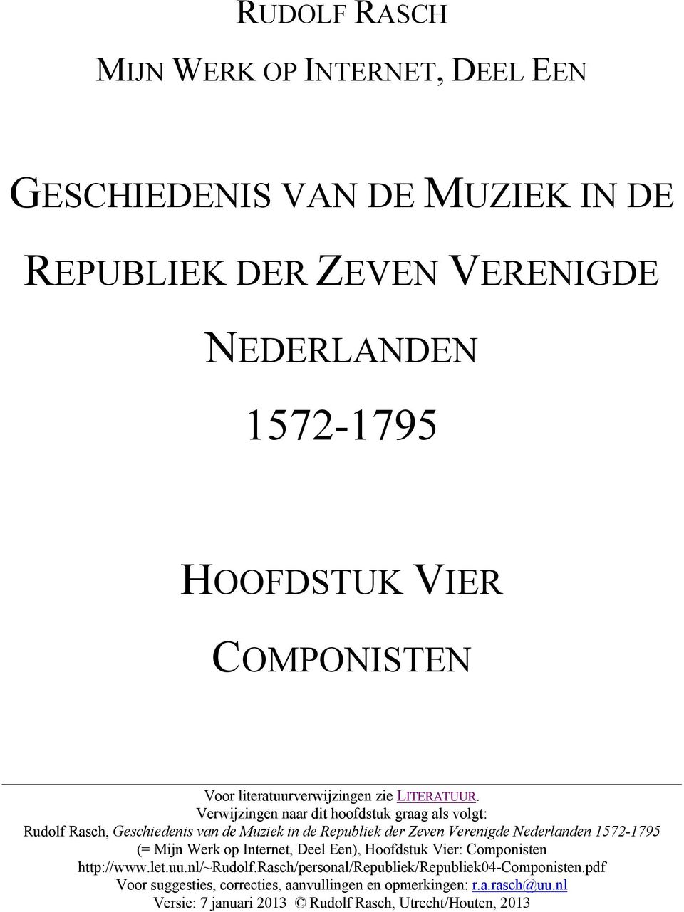 Verwijzingen naar dit hoofdstuk graag als volgt: Rudolf Rasch, Geschiedenis van de Muziek in de Republiek der Zeven Verenigde Nederlanden 1572-1795 (=