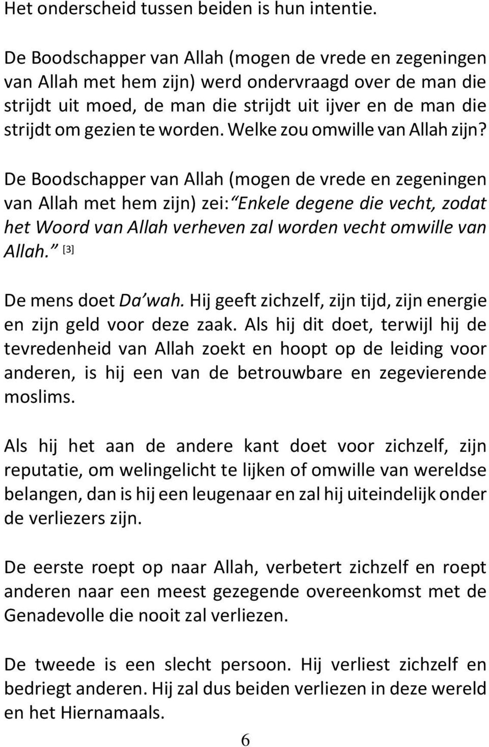 worden. Welke zou omwille van Allah zijn?