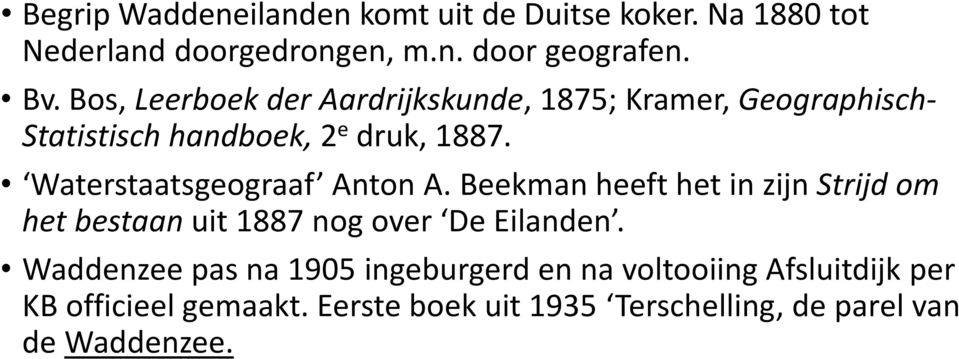 Waterstaatsgeograaf Anton A. Beekman heeft het in zijn Strijd om het bestaan uit 1887 nog over De Eilanden.