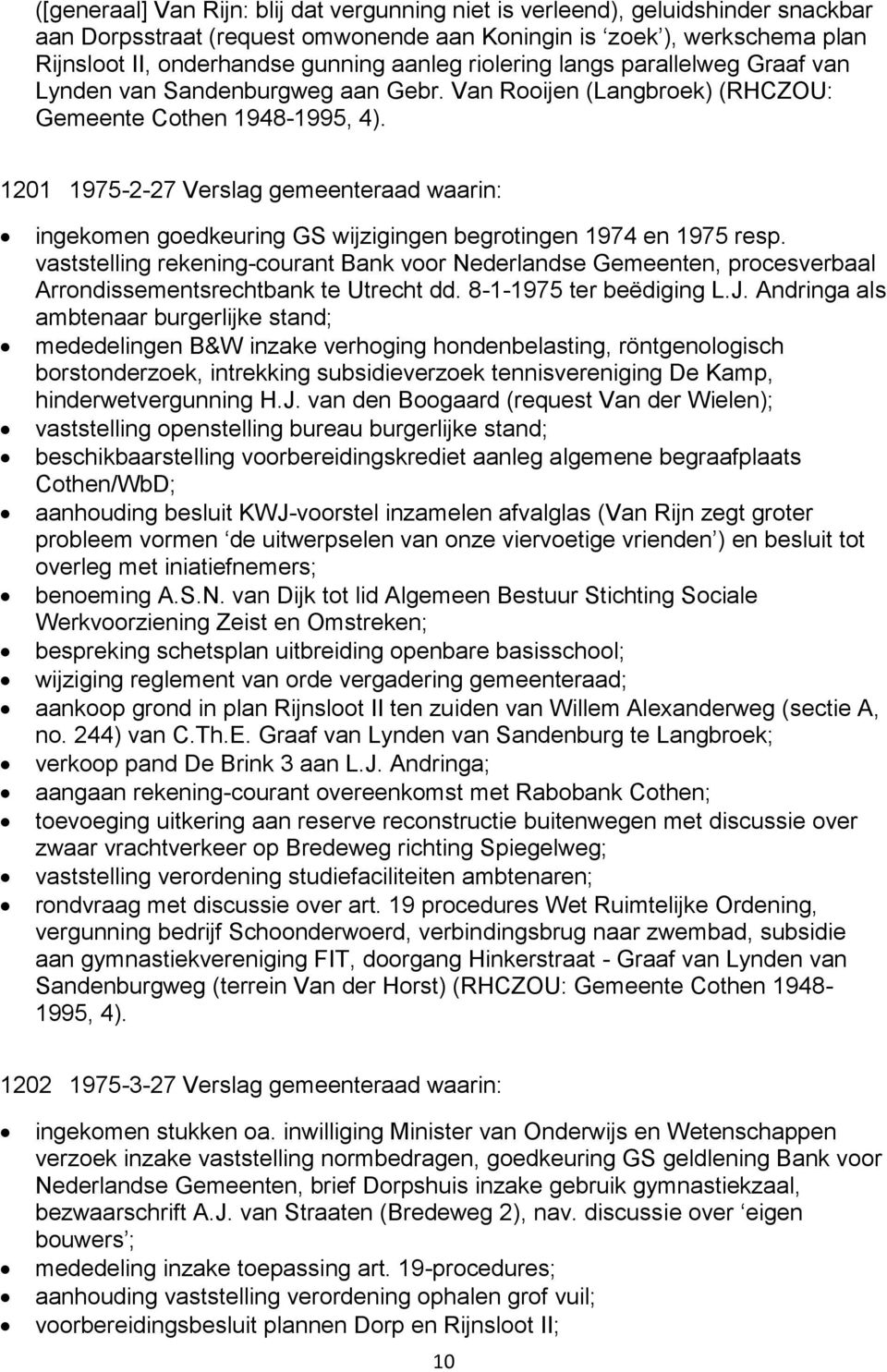 1201 1975-2-27 Verslag gemeenteraad waarin: ingekomen goedkeuring GS wijzigingen begrotingen 1974 en 1975 resp.