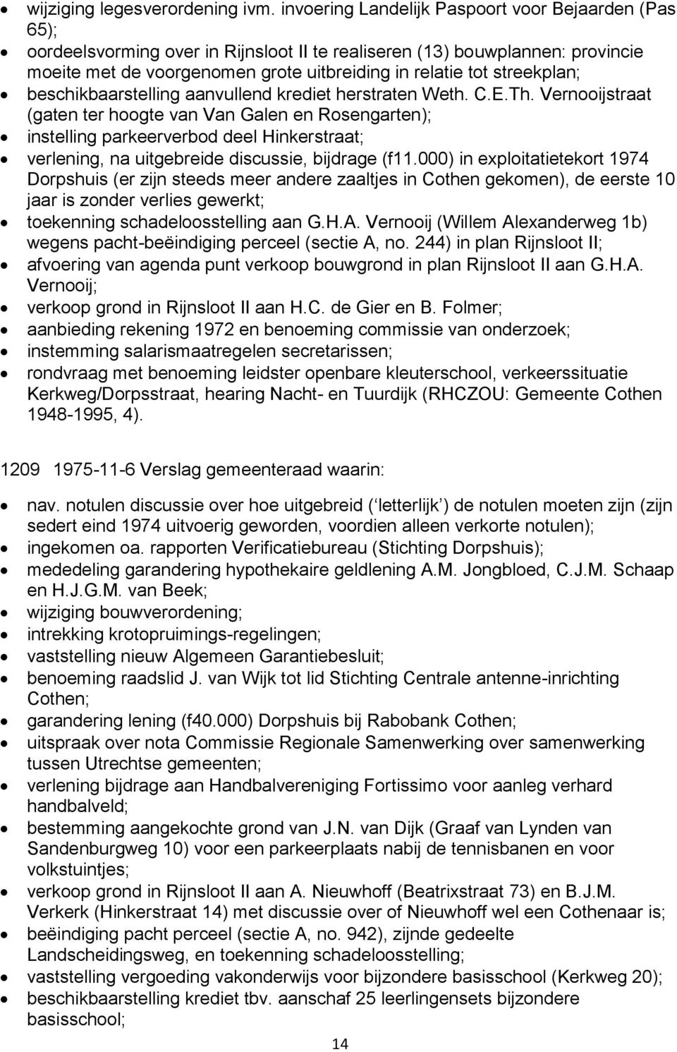 streekplan; beschikbaarstelling aanvullend krediet herstraten Weth. C.E.Th.