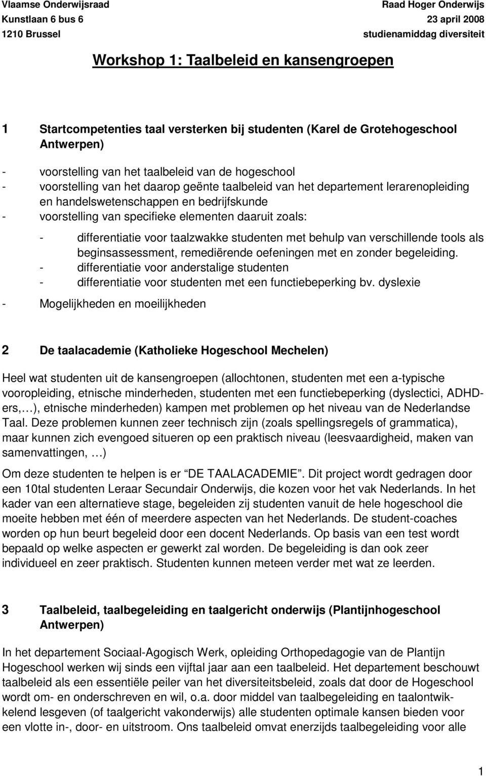 handelswetenschappen en bedrijfskunde - voorstelling van specifieke elementen daaruit zoals: - differentiatie voor taalzwakke studenten met behulp van verschillende tools als beginsassessment,