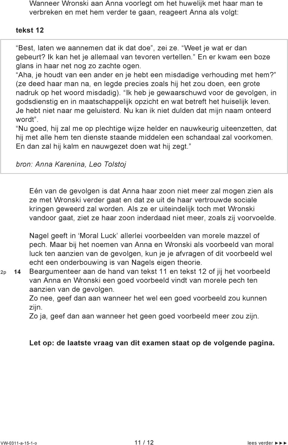 Aha, je houdt van een ander en je hebt een misdadige verhouding met hem? (ze deed haar man na, en legde precies zoals hij het zou doen, een grote nadruk op het woord misdadig).