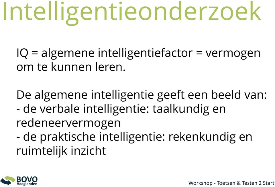 De algemene intelligentie geeft een beeld van: - de verbale