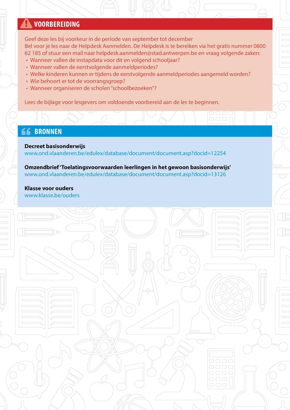 be en vraag volgende zaken: Wanneer vallen de instapdata voor dit en volgend schooljaar? Wanneer vallen de eerstvolgende aanmeldperiodes?