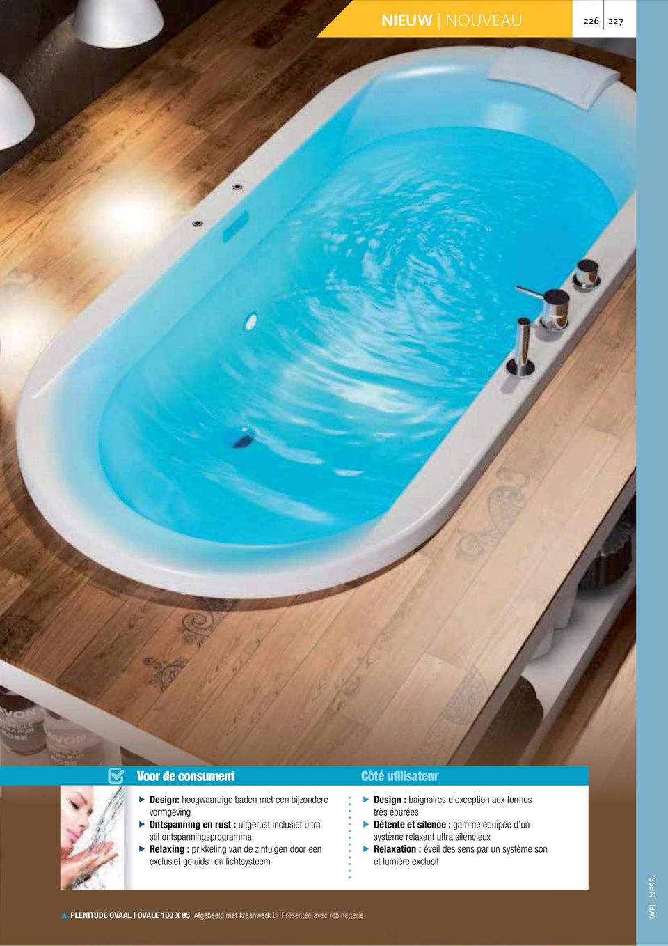 Design : baignoires d exception aux formes très épurées Détente et silence : gamme équipée d un système relaxant ultra silencieux