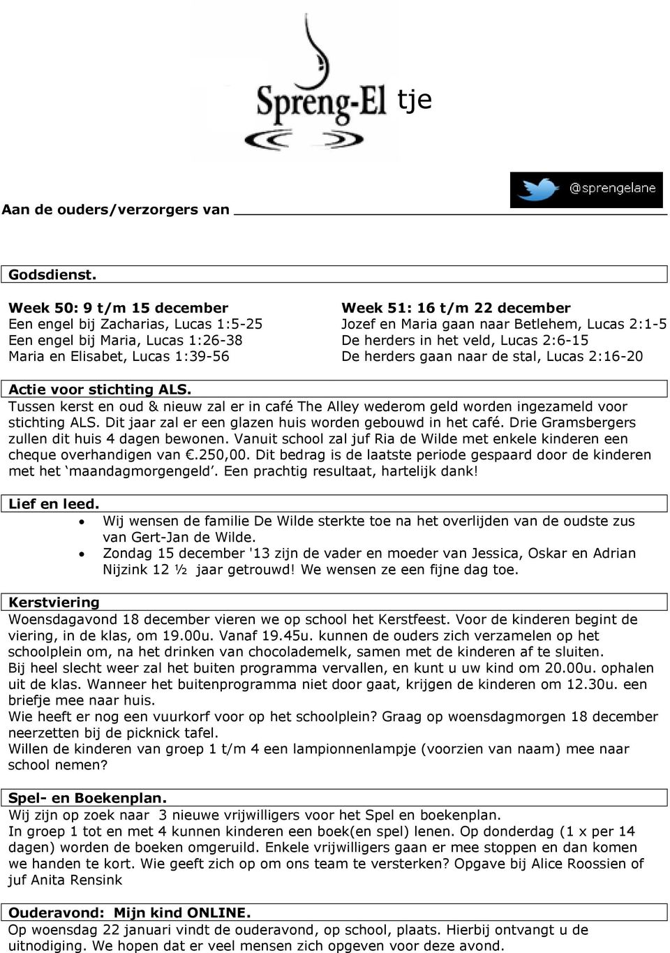 Lucas 2:1-5 De herders in het veld, Lucas 2:6-15 De herders gaan naar de stal, Lucas 2:16-20 Actie voor stichting ALS.