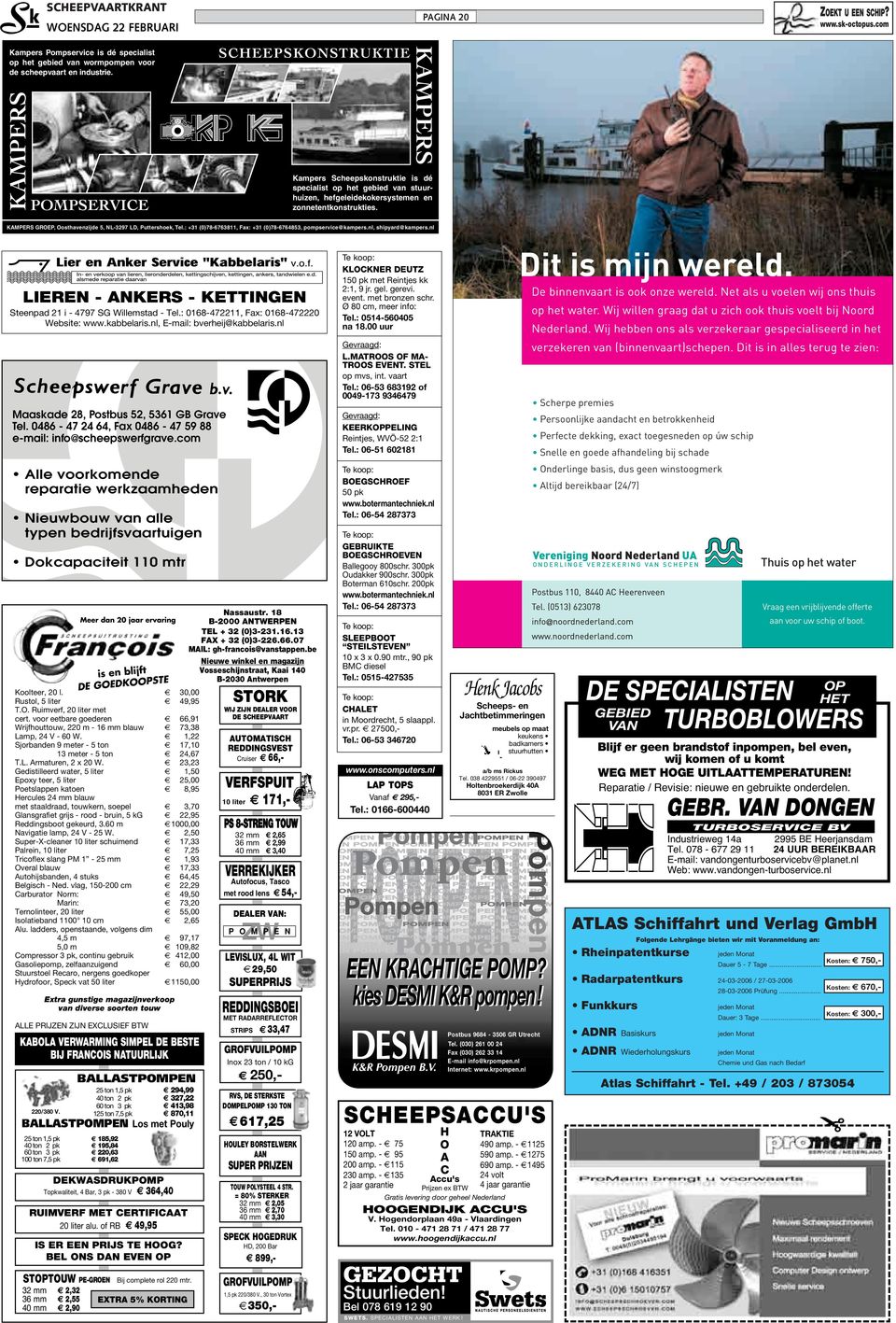 com Alle voorkomende reparatie werkzaamheden Nieuwbouw van alle typen bedrijfsvaartuigen Dokcapaciteit 110 mtr Koolteer, 20 l. 30,00 Rustol, 5 liter 49,95 T.O. Ruimverf, 20 liter met cert.