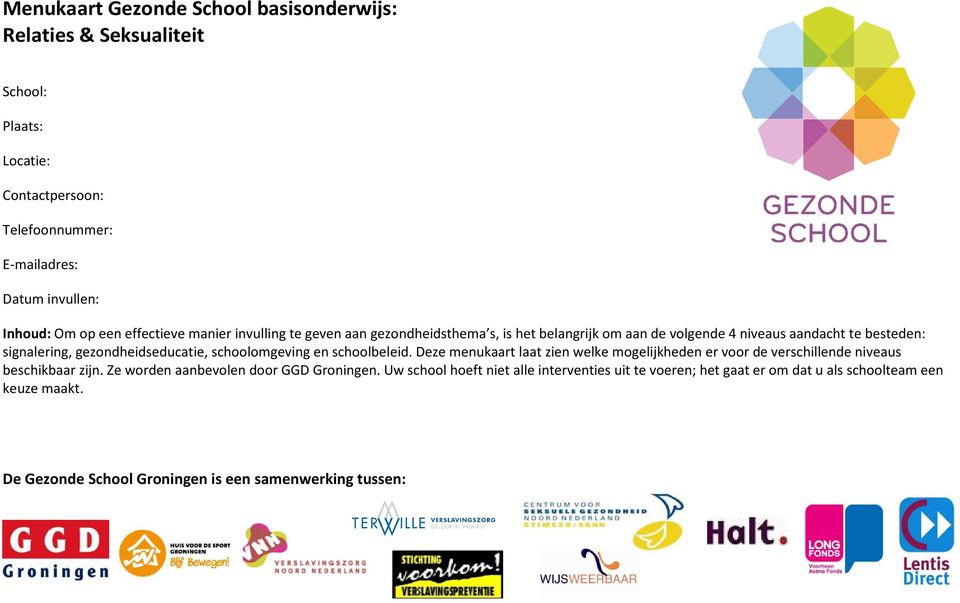 signalering, gezondheidseducatie, schoolomgeving en schoolbeleid.