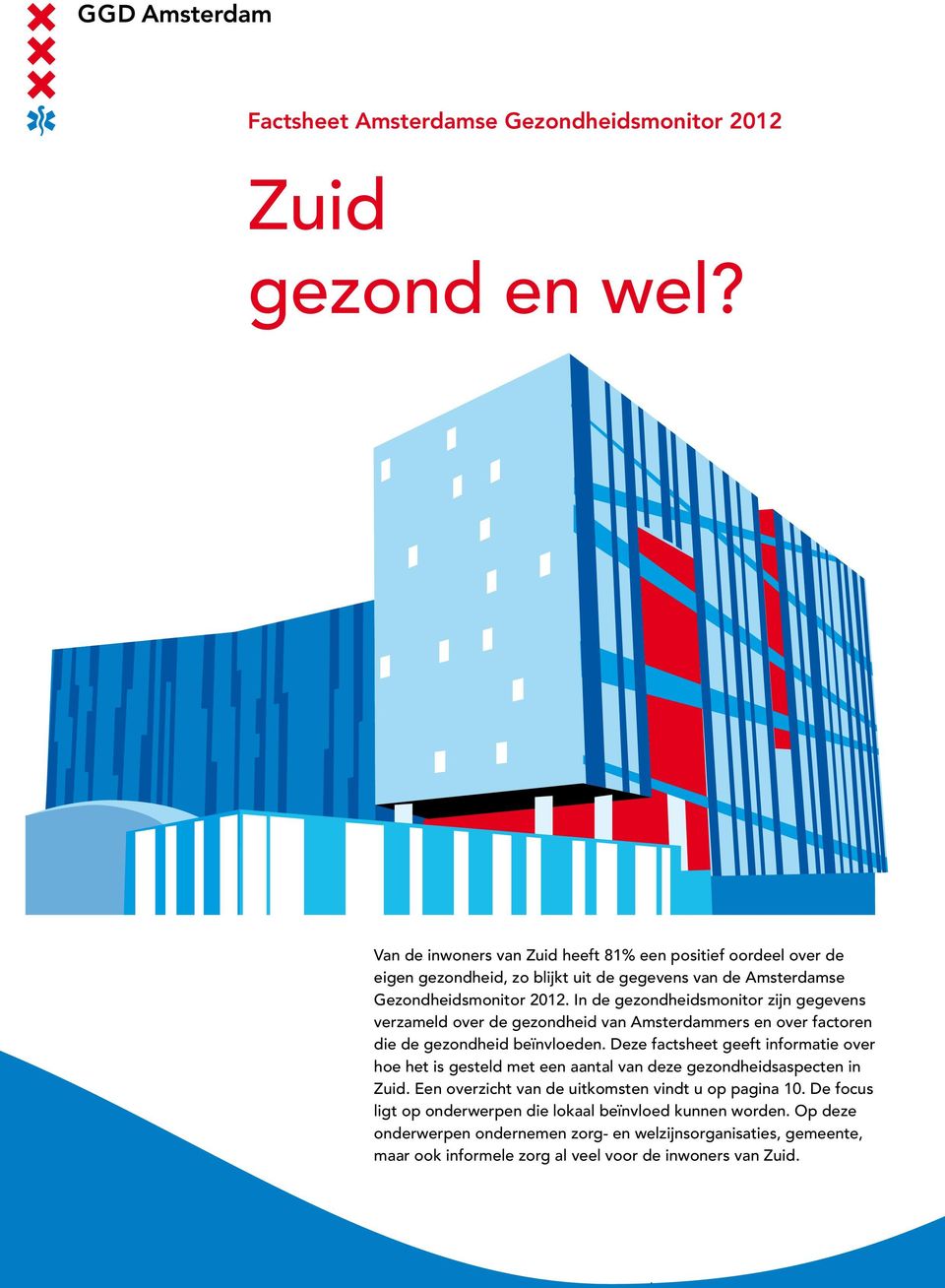 In de gezondheidsmonitor zijn gegevens verzameld over de gezondheid van Amsterdammers en over factoren die de gezondheid beïnvloeden.