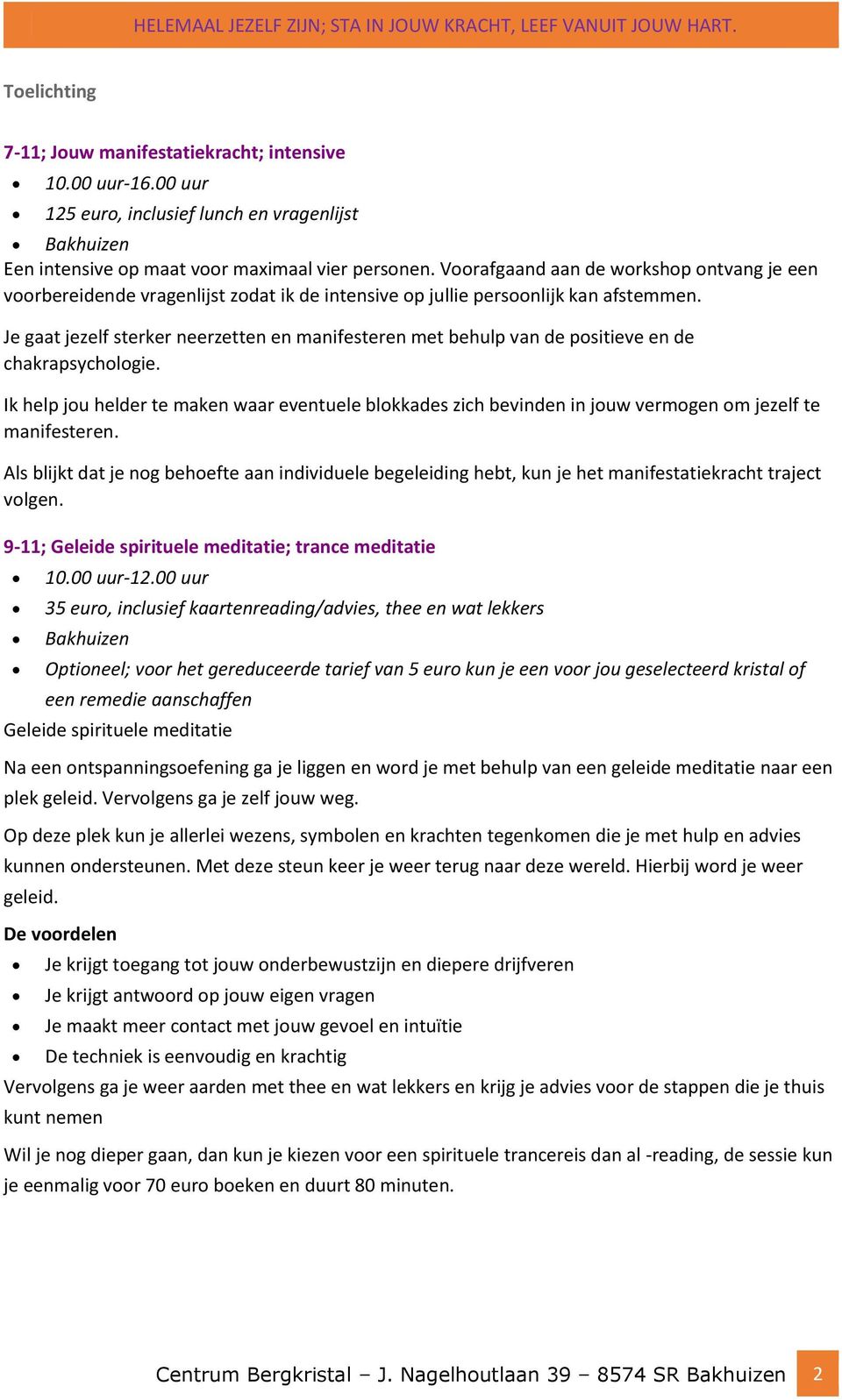 Je gaat jezelf sterker neerzetten en manifesteren met behulp van de positieve en de chakrapsychologie.