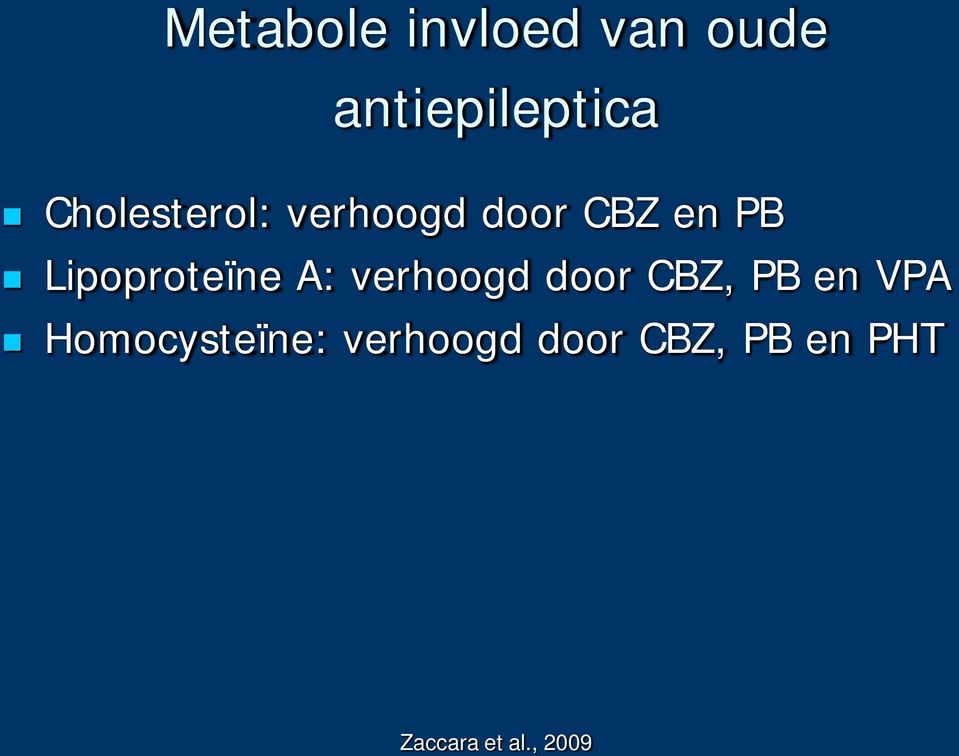 Lipoproteïne A: verhoogd door CBZ, PB en VPA