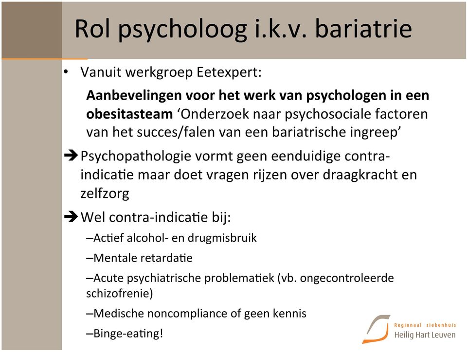 psychosociale factoren van het succes/falen van een bariatrische ingreep Psychopathologie vormt geen eenduidige contraindicace