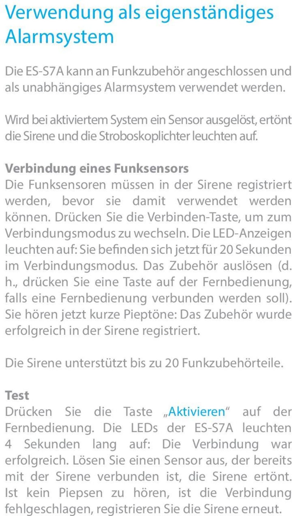 Verbindung eines Funksensors Die Funksensoren müssen in der Sirene registriert werden, bevor sie damit verwendet werden können. Drücken Sie die Verbinden-Taste, um zum Verbindungsmodus zu wechseln.