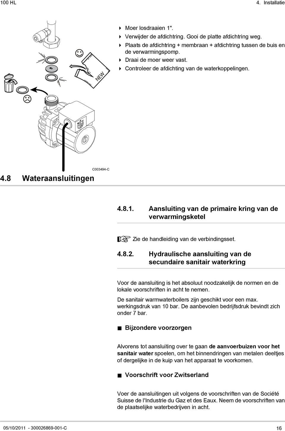 Aansluiting van de primaire kring van de verwarmingsketel ¼ Zie de handleiding van de verbindingsset. 4.8.2.