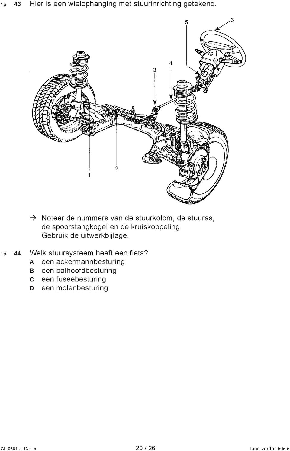 kruiskoppeling. Gebruik de uitwerkbijlage. 44 Welk stuursysteem heeft een fiets?