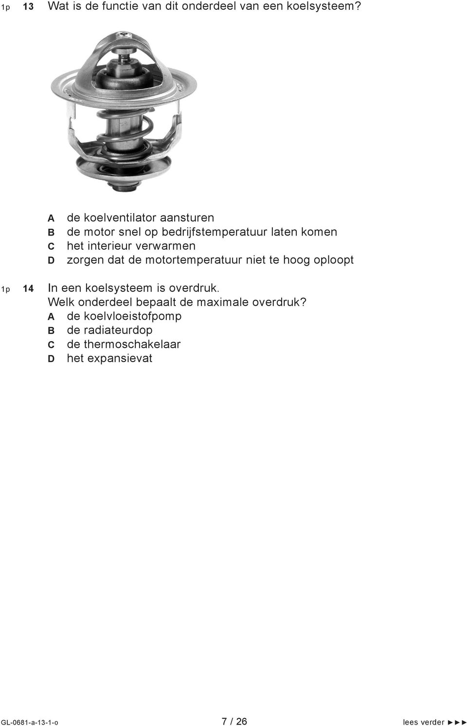 verwarmen zorgen dat de motortemperatuur niet te hoog oploopt 14 In een koelsysteem is overdruk.