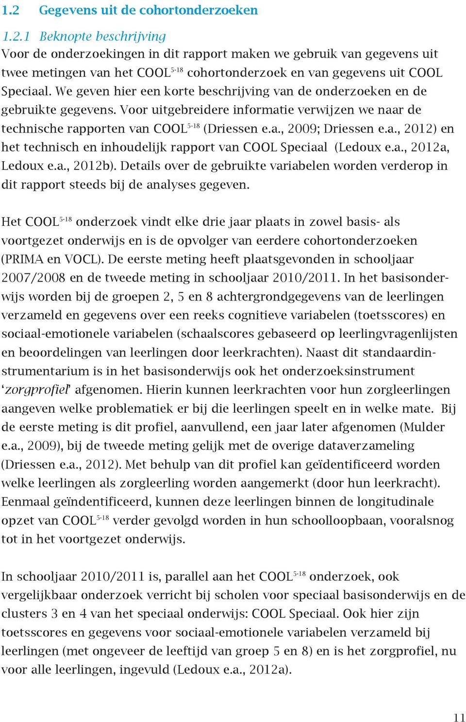 a., 2012) en het technisch en inhoudelijk rapport van COOL Speciaal (Ledoux e.a., 2012a, Ledoux e.a., 2012b).