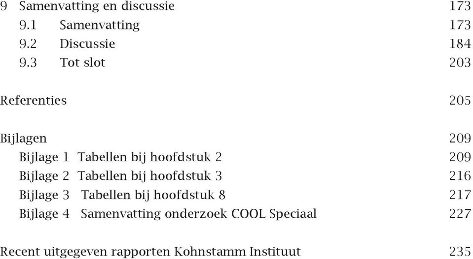 Bijlage 2 Tabellen bij hoofdstuk 3 216 Bijlage 3 Tabellen bij hoofdstuk 8 217