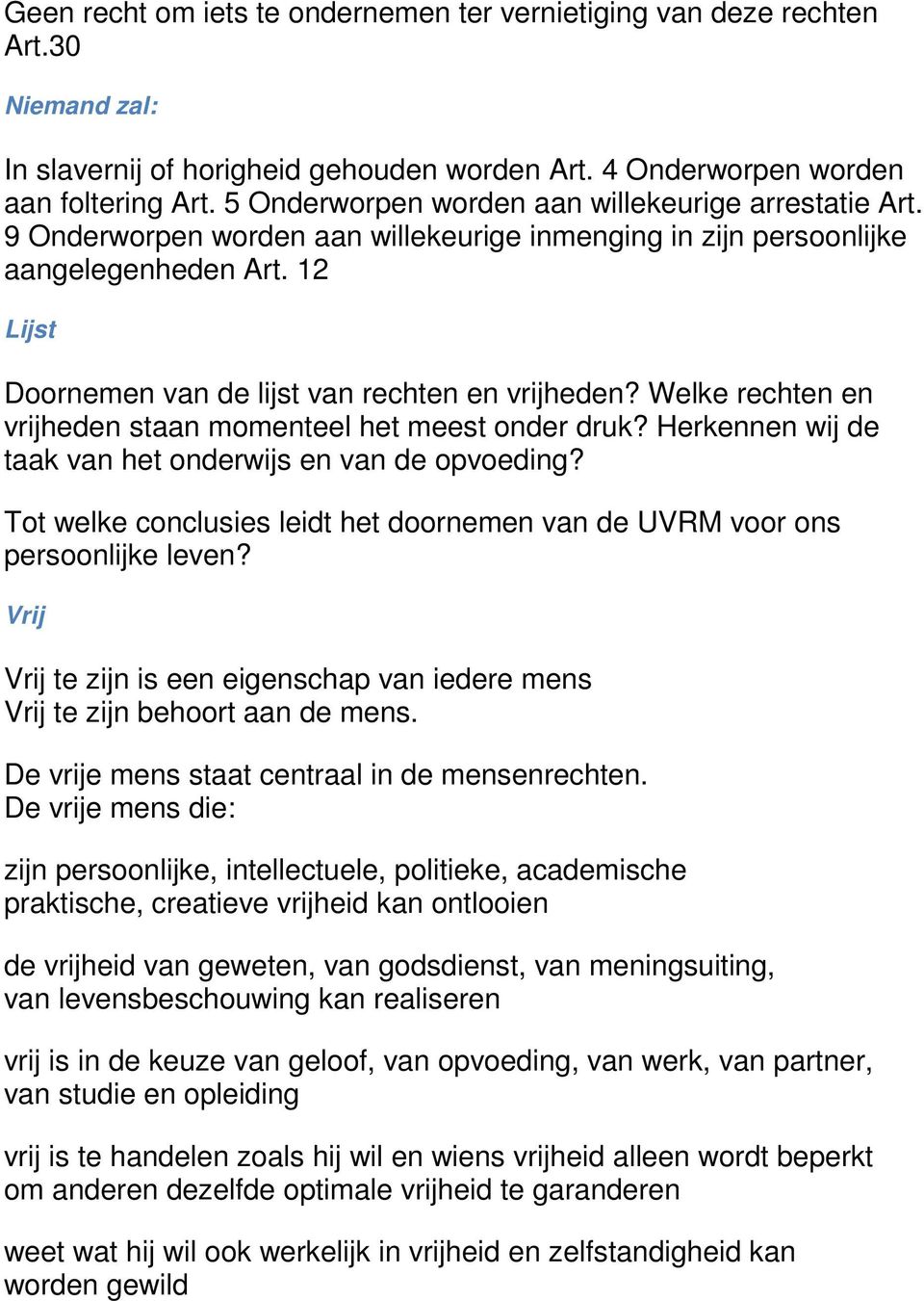 12 Lijst Doornemen van de lijst van rechten en vrijheden? Welke rechten en vrijheden staan momenteel het meest onder druk? Herkennen wij de taak van het onderwijs en van de opvoeding?