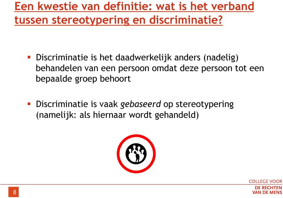 Discriminatie is het daadwerkelijk anders (nadelig) behandelen van een