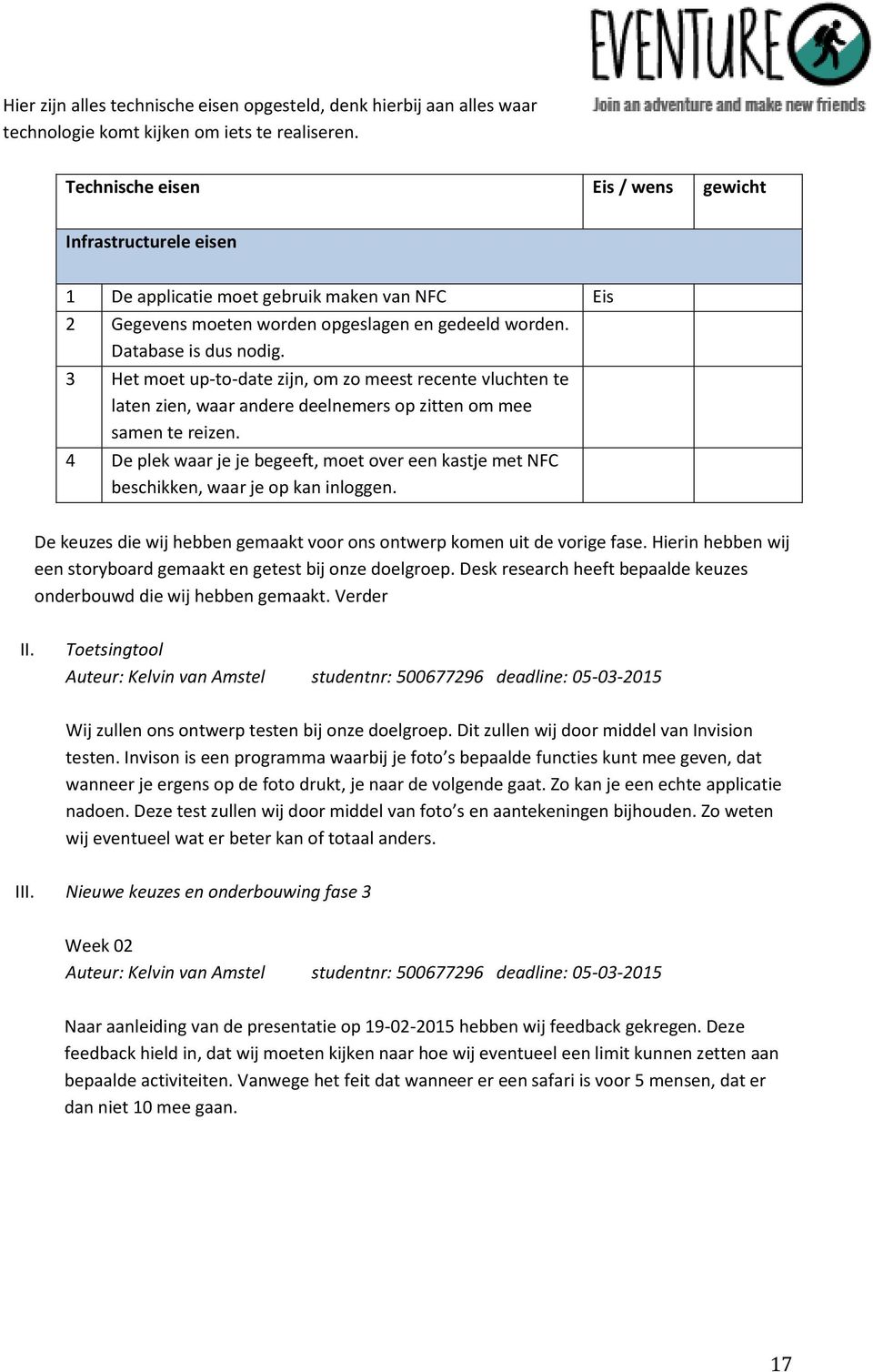 3 Het moet up-to-date zijn, om zo meest recente vluchten te laten zien, waar andere deelnemers op zitten om mee samen te reizen.