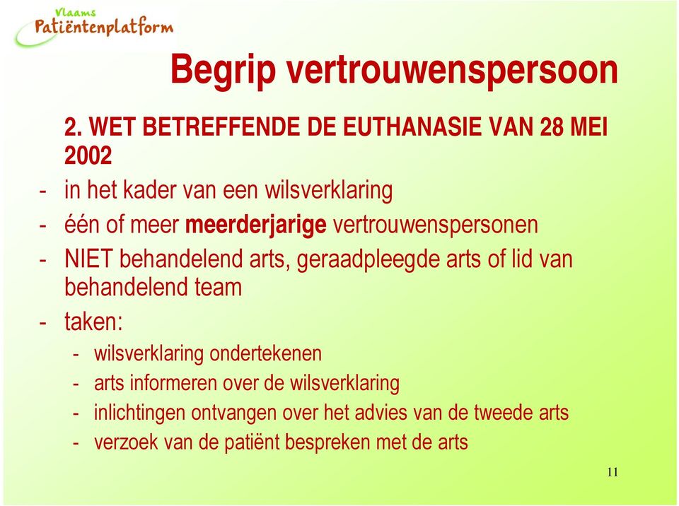 meerderjarige vertrouwenspersonen - NIET behandelend arts, geraadpleegde arts of lid van behandelend team