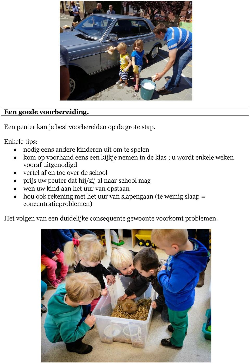 weken vooraf uitgenodigd vertel af en toe over de school prijs uw peuter dat hij/zij al naar school mag wen uw kind aan het