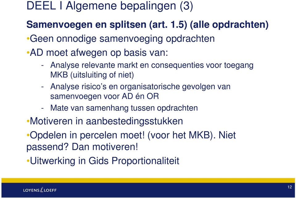 consequenties voor toegang MKB (uitsluiting of niet) - Analyse risico s en organisatorische gevolgen van samenvoegen voor