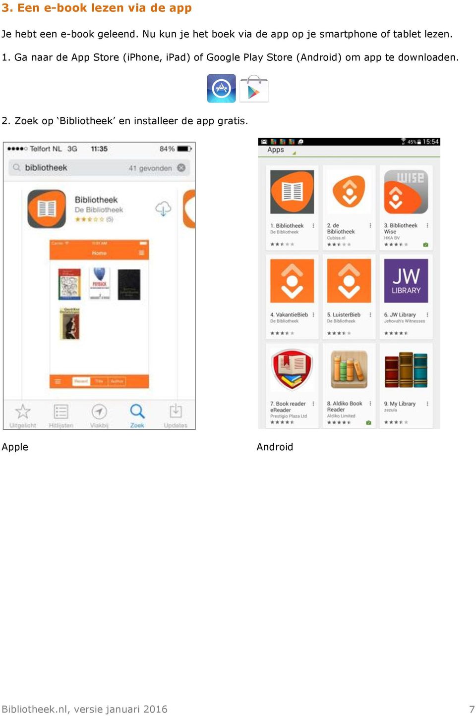 Ga naar de App Store (iphone, ipad) of Google Play Store (Android) om app te