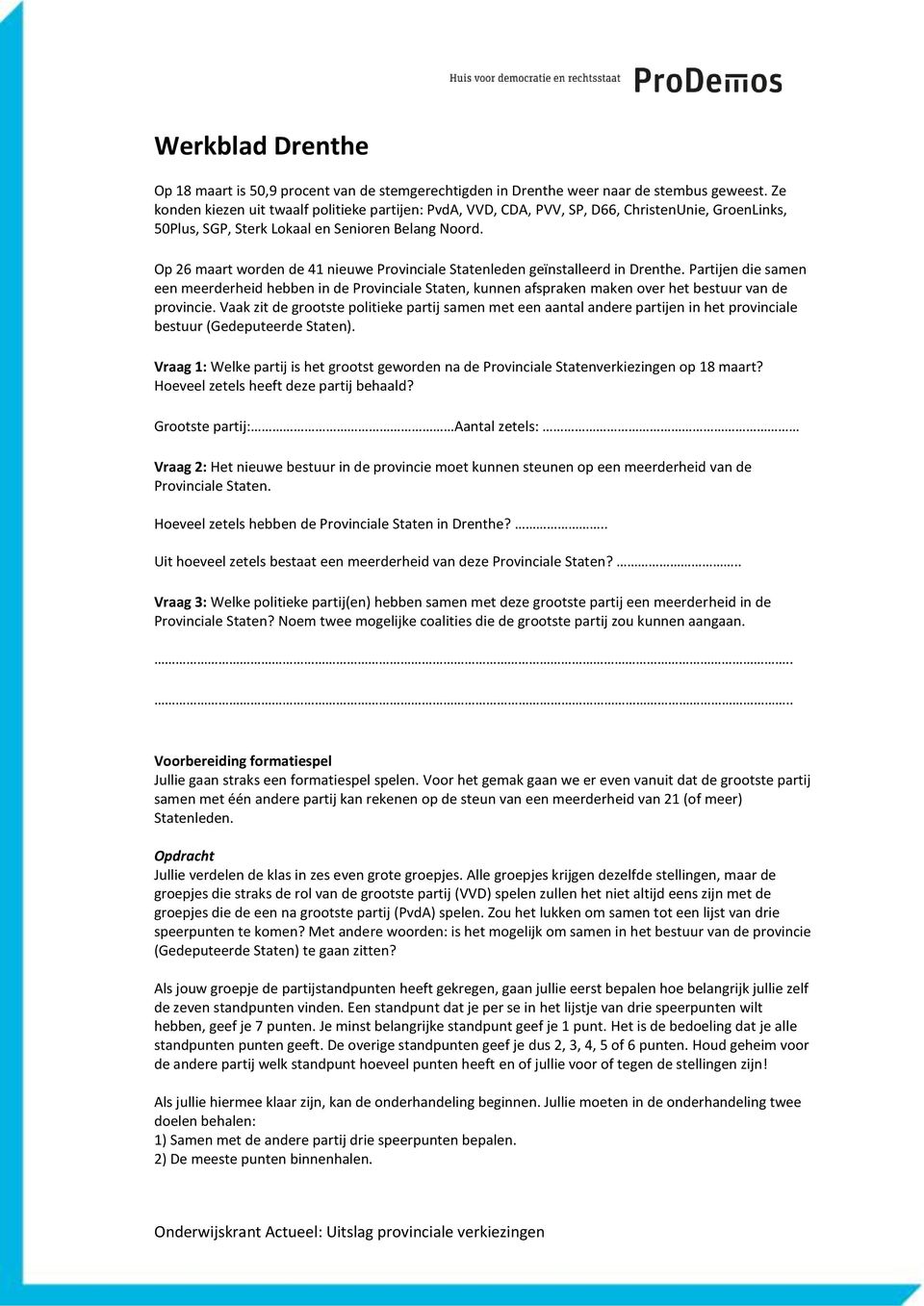 Op 26 maart worden de 41 nieuwe Provinciale Statenleden geïnstalleerd in Drenthe.